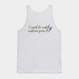 I Want to Watch Wisteria Grow Taylor Swift Tank Top